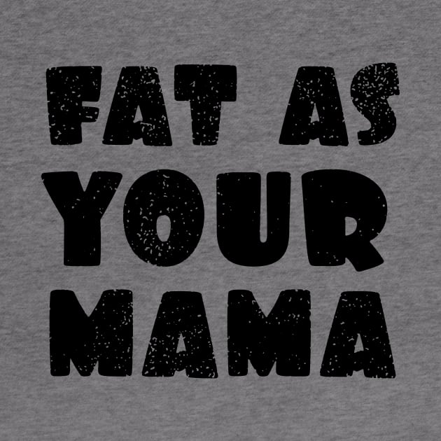 Fat as your Mama by OsFrontis